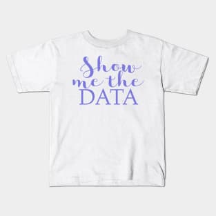 Show me the data Kids T-Shirt